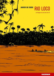 Les Voyages de Juan Sans Terre Tome 3 : Rio Loco - Isusi Javier de ; Carrasco Alexandra