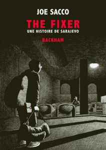 The Fixer. Une histoire de Sarajevo - Sacco Joe ; Van den Dries Sidonie
