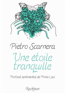 Une étoile tranquille. Portrait sentimental de Primo Levi - Scarnera Pietro ; Zas Sylvestre