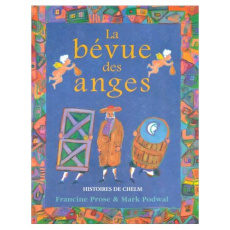 LA BEVUE DES ANGES. Histoires de Chelm - Podwal Mark ; Prose Francine