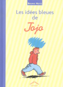 Les idées bleues de Jojo - Heitz Bruno