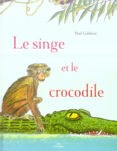 Le singe et le crocodile - Galdone Paul ; Bonhomme Catherine