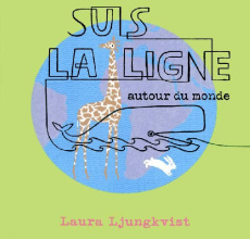 Suis la ligne autour du monde - Ljungkvist Laura ; Bonhomme Catherine