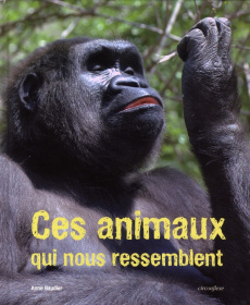 Ces animaux qui nous ressemblent - Baudier Anne