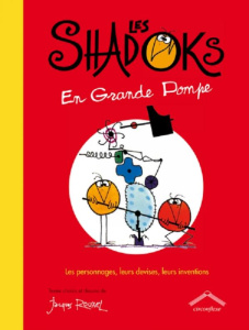 Les Shadocks en grandes pompes. Les personnages, leurs devises, leurs inventions - Rouxel Jacques