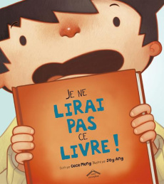 Je ne lirai pas ce livre ! - Meng Cece ; Ang Joy ; Mignot Christine