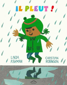 Il pleut ! - Ashman Linda ; Robinson Christian ; Kuntzer Benjam