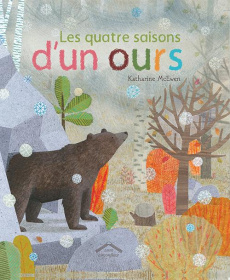 Les quatres saisons d'un ours - McEwen Katharine ; Billaux Christine