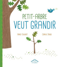 Petit-arbre veut grandir - Guilbert Nancy ; Saudo Coralie