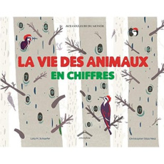 La vie des animaux en chiffres - Schaefer Lola ; Silas Neal Christopher ; Chauveinc