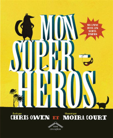 Mon super-héros - Owen Chris ; Court Moira ; Seelow Alice