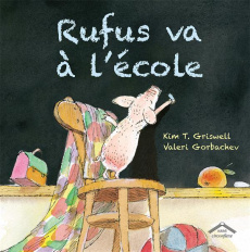Rufus va à l'école - Griswell Kim ; Gorbachev Valeri