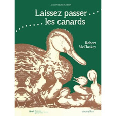 Laissez passer les canards - McCloskey Robert ; Guinard Julie ; Hoban Tana ; Pa