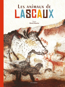 Les animaux de Lascaux - Mauriac Muriel
