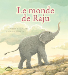 Le monde de Raju - Knapman Timothy ; Benson Patrick ; Barbe-Diamant A