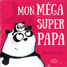 Mon méga super papa - Bright Rachel ; Kuntzer Benjamin