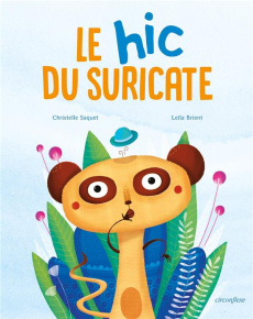 Le hic du suricate - Saquet Christelle ; Brient Leïla