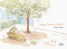 L'ogre, l'arbre et l'enfant - Aubin François