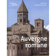 Auvergne romane - Phalip Bruno ; Hervouët Philippe ; Morel David