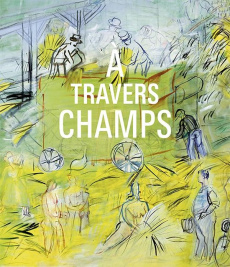 A travers champs. Modernité et ruralité dans la collection du Centre Pompidou - Briend Christian ; Ernoult Nathalie ; Leyoudec Mau