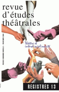 Registres N°13, printemps 2008 : Théâtre et interdisciplinarité - Naugrette Catherine ; Danan Joseph