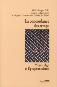 La concordance des temps. Moyen Age et Epoque moderne - Luquet Gilles ; Dumanoir Virginie ; Le Tallec-Llor
