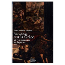 Variations sur la Grâce et l'impuissance de la parole. Tome 1, Choix d'articles - Fragonard Marie-Madeleine