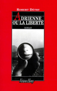 Adrienne ou La liberté - Détry Robert
