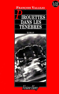 Pirouettes dans les ténèbres - Vallejo François