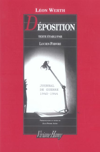 Déposition. Journal 1940-1944 - Werth Léon ; Febvre Lucien ; Azéma Jean-Pierre
