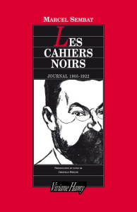 Les cahiers noirs. Journal 1905-1922 - Sembat Marcel ; Phéline Christian