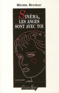 Sinéma, les anges sont avec toi. Avec 1 DVD - Bulteau Michel