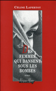 Des femmes qui dansent sous les bombes - Lapertot Céline
