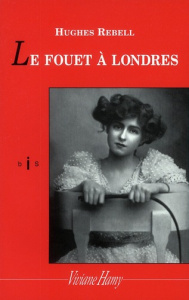 Le fouet à Londres - Rebell Hugues