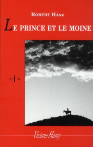 Le Prince et le moine - Hasz Robert ; Philippe Chantal ; Castellan Georges