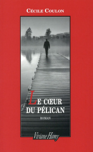Le coeur du pélican - Coulon Cécile