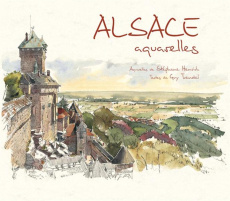 Alsace aquarelles - Henrich Stéphane ; Trendel Guy
