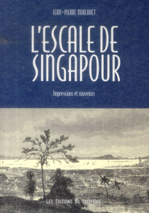 L'Escale de Singapour. Impressions et souvenirs - Mialaret Jean-Pierre