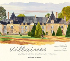 Villaines. Secrets d'un château du Maine - Moireau Fabrice ; Dupleix Stanislas