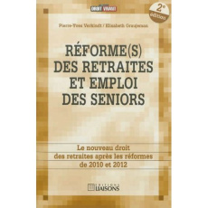 Réforme(s) des retraites et emploi des seniors. Le nouveau droit de la retraite après les réformes d - Verkindt Pierre-Yves ; Graujeman Elisabeth ; Lepri