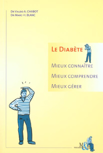 Le diabète. Mieux connaître, mieux comprendre, mieux gérer, 2ème édition - Blanc Marc-H ; Chabot Valdo-A