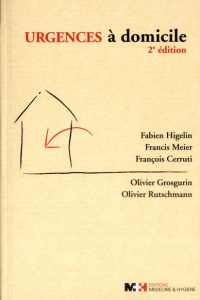 Urgences à domicile. 2e édition - Higelin Fabien ; Meier Francis ; Cerruti François-