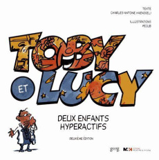 Toby et Lucy. Deux enfants hyperactifs, 2e édition revue et augmentée - Haenggeli Charles-Antoine