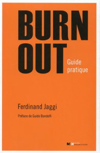 Burn out guide pratique - Jaggi Ferdinand;Bondolfi Guido