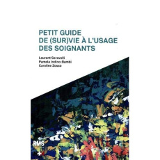 Petit guide de (sur)vie à l'usage des soignants - Seravalli Laurent ; Indino-Bambi Pamela ; Zosso Ca