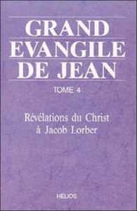 GRAND EVANGILE DE JEAN. TOME 4 - Lorber Jacob