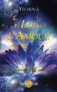 La Loi de l'Amour. L'illumination est certaine - YECHOUA