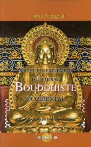 Vie et enseignement d'un moine bouddhiste occidental - NAMGYAL LAMA