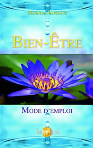 Bien-être, mode d'emploi - Marchand Mathilde
