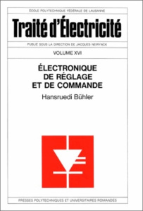Traité d'électricité. Volume 16, Electronique de réglage et de commande - Bühler Hansruedi